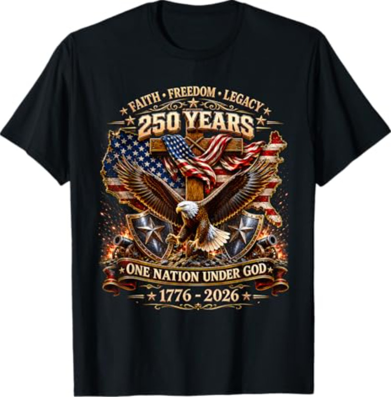250 Years Faith Freedom Legacy Eagle 250th Anniversary USA T-Shirt 1976 2026