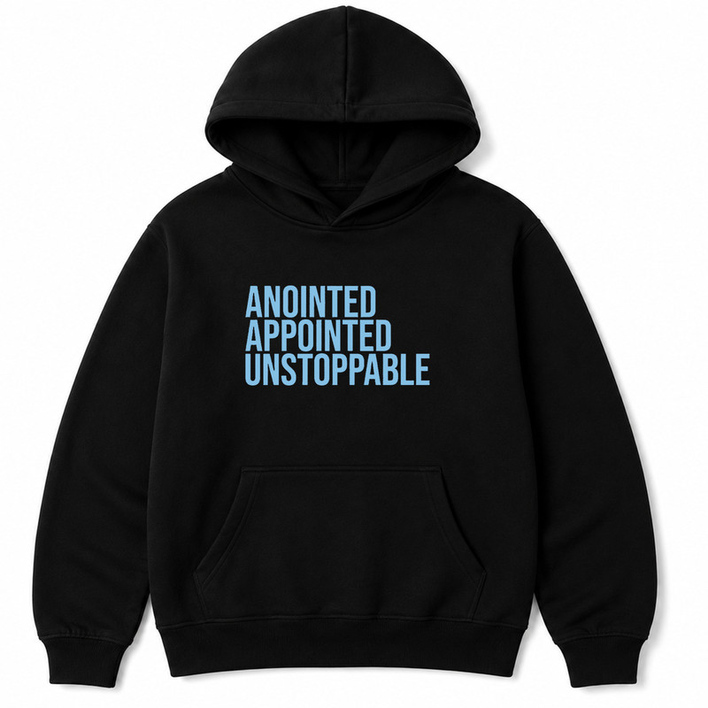 Anointed Appointed Unstoppable Graphic Hoodie Sweatshirt, Black, Unisex