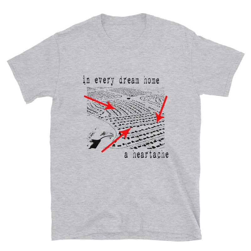 In Every Dream Home A Heartache – limited edition classic grey tribute t-shirt