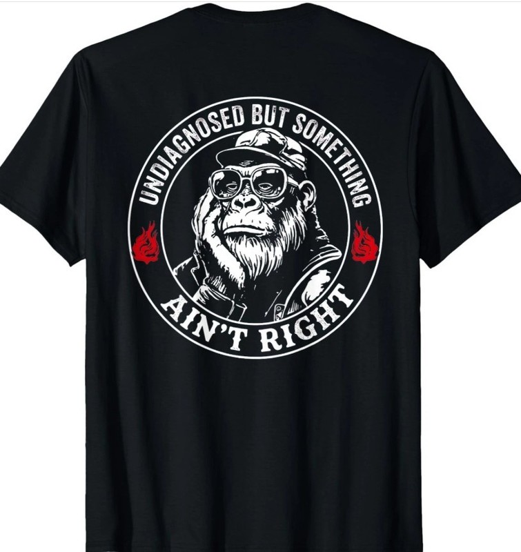 (ON Back) Undiagnosed But Something Aint Right Funny Sayig Cotton shirt new