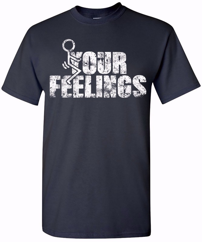 Your Feelings Funny T-Shirt Unisex Humor T-Shirt for Men and Women - Comfy Fit gallery