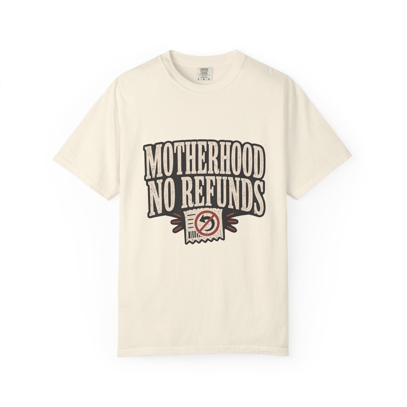 Motherhood No Refunds T-Shirt | Funny Mom Tee