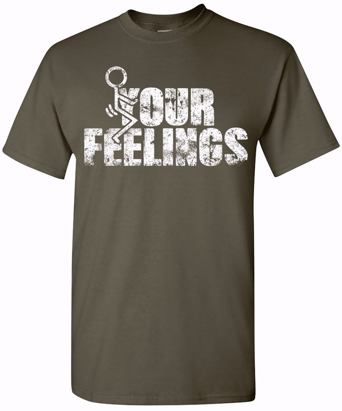 Your Feelings Funny T-Shirt Unisex Humor T-Shirt for Men and Women - Comfy Fit gallery